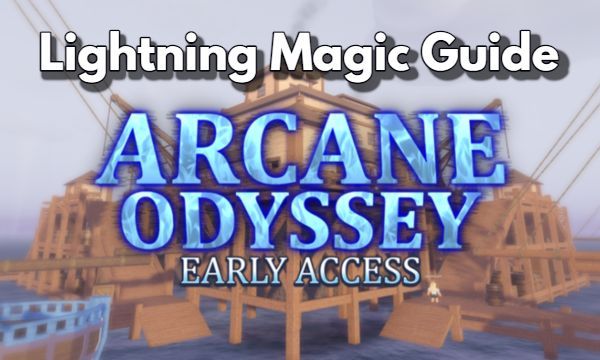 Arcane Odyssey Lightning Magic Guide Zap Your Opponents