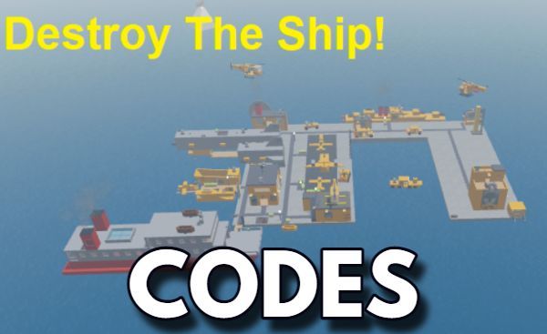 Destroy The Ship Codes Roblox