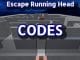 Escape Running Head Codes Roblox