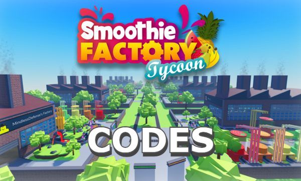 Smoothie Factory Tycoon Codes Roblox