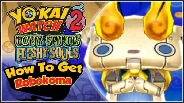 Conseguir a Robokoma en Yo-Kai Watch 2