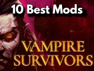 10 Best Mods for Vampire Survivors How to take the game to the next level