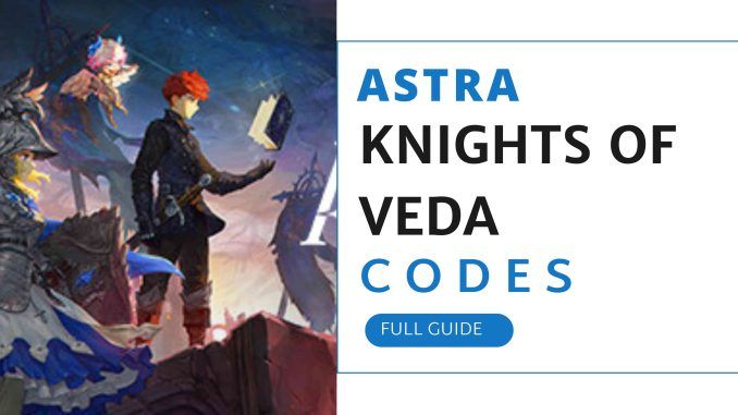 ASTRA KNIGHTS OF VEDA CODES