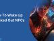 How To Wake Up Knocked Out NPCs