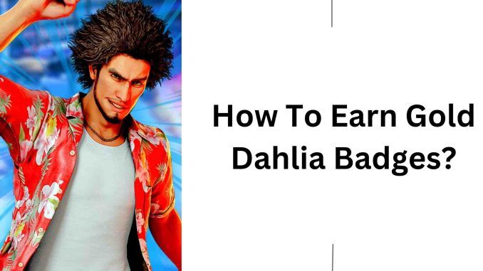 How To Earn Gold Dahlia Badges?
