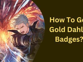 How To Get Gold Dahlia Badges?