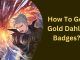 How To Get Gold Dahlia Badges?