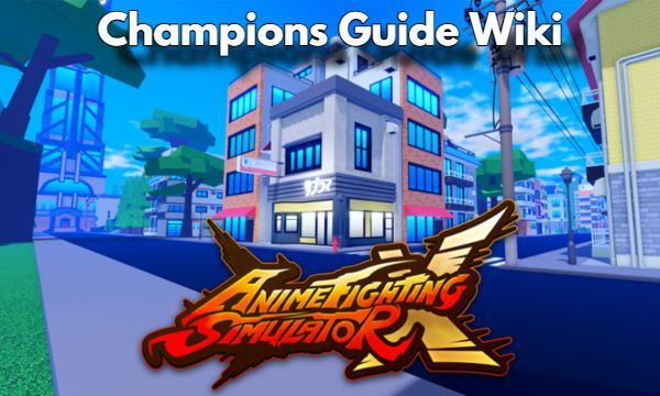 Anime Fighting Simulator X Champions Guide Wiki
