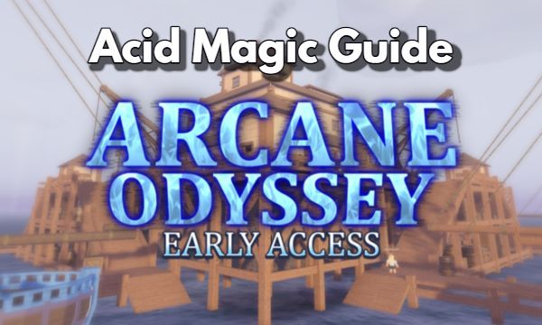 Arcane Odyssey Acid Magic Guide