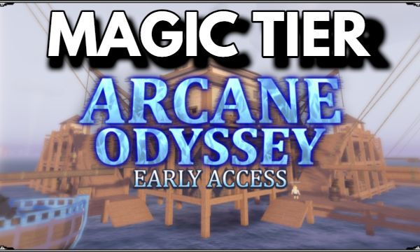 Arcane Odyssey Magic Tier List The Best Magic in Roblox Arcane Odyssey