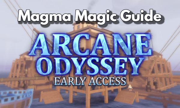 Arcane Odyssey Magma Magic Guide Heavy-high Damage