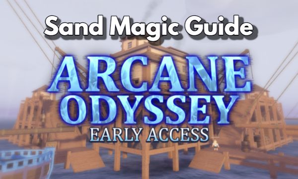 Arcane Odyssey Sand Magic Guide Unleashing the Power of "Sandy"