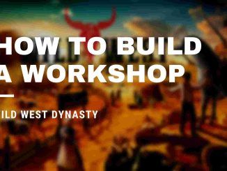 Wild West Dynasty How To Build A Workshop
