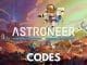 Astroneer Codes