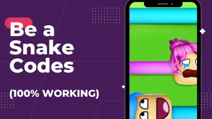 Be a Snake Codes