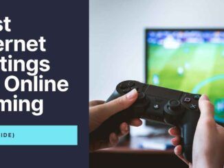 Best Internet Settings For Online Gaming