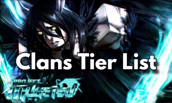 Best Project Mugetsu Clans Tier List Guide PM Clans