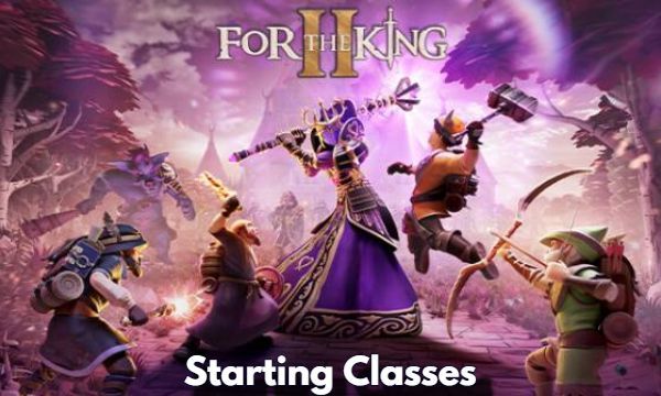 Best Starting Classes in For The King 2