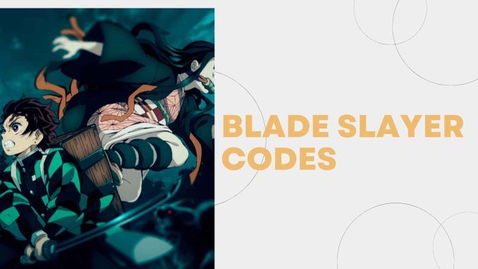 Blade Slayer codes
