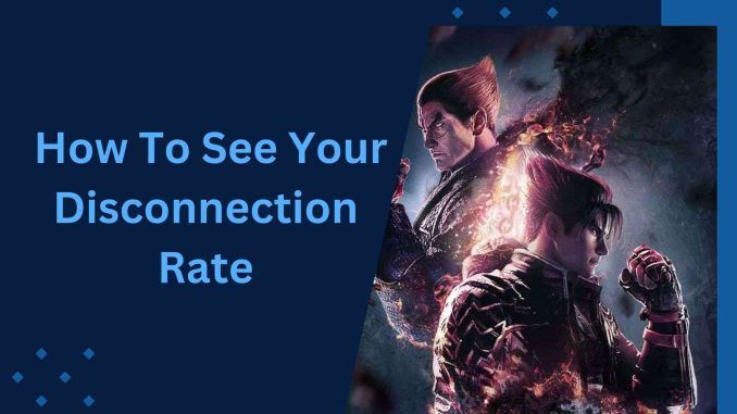 tekken 8 how to see your disconnection rate