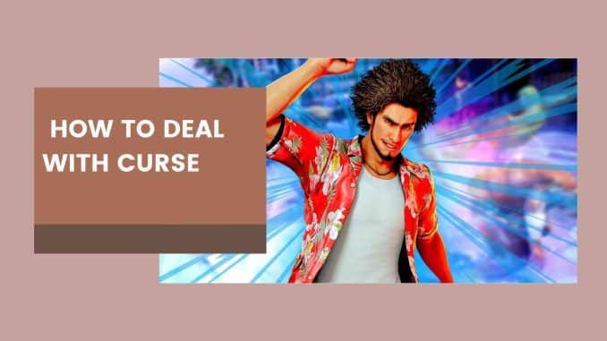 Like A Dragon Infinite Wealth: How To Deal With Curse