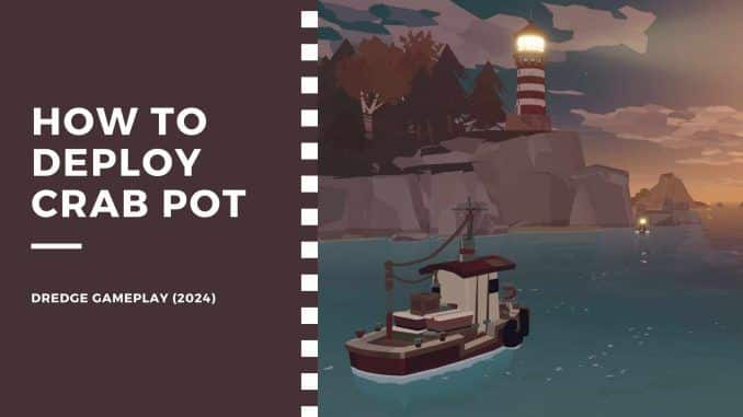 dredge how to deploy Crab Pot