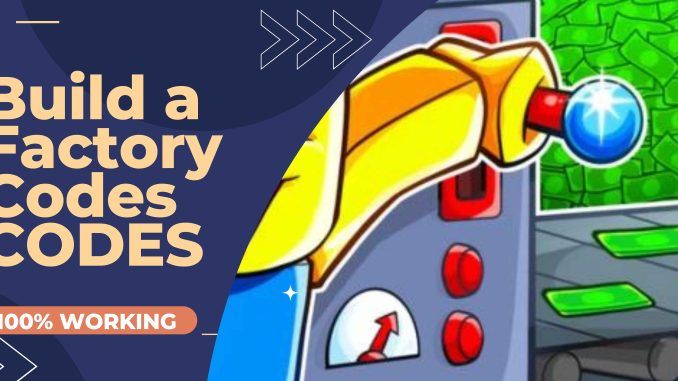 Build a Factory Codes