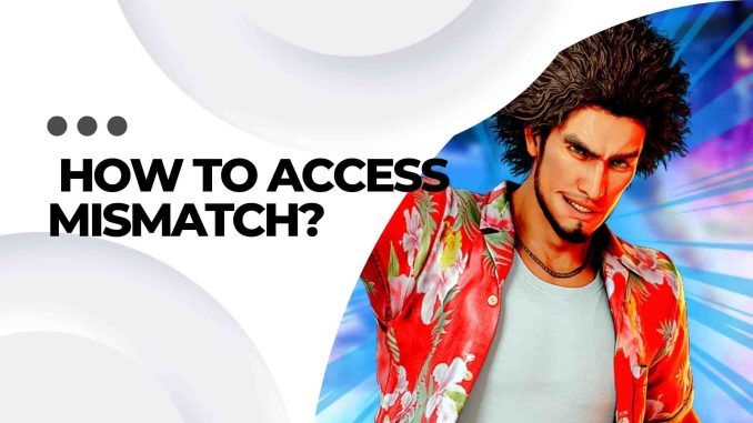 How To Access Mismatch?