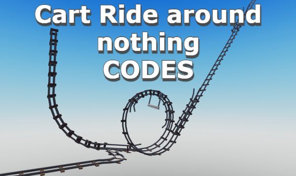 Cart Ride around nothing Codes Roblox