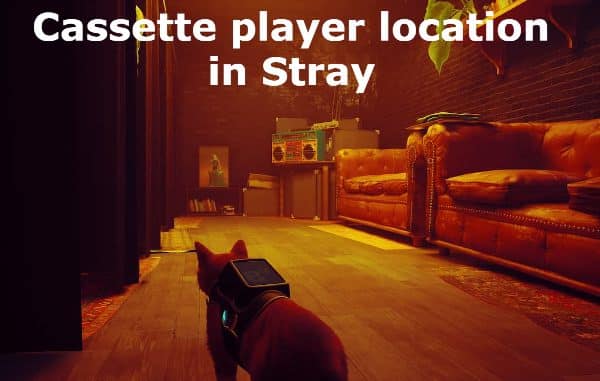 Cassette player location in Stray