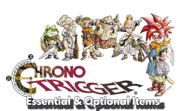 Chrono Trigger Guide on Essential and Optional Items