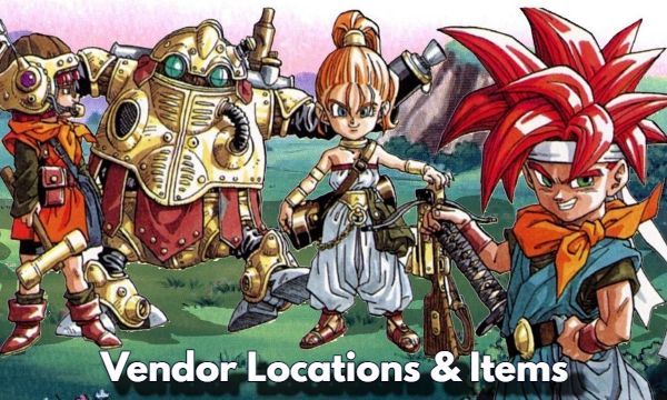 Chrono Trigger Vendor Locations and Item Listings