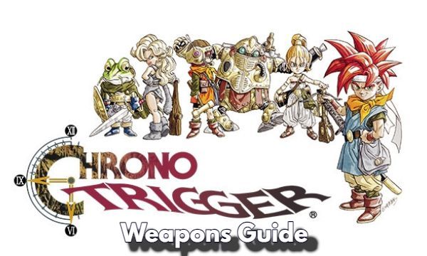 Chrono Trigger Weapons Guide