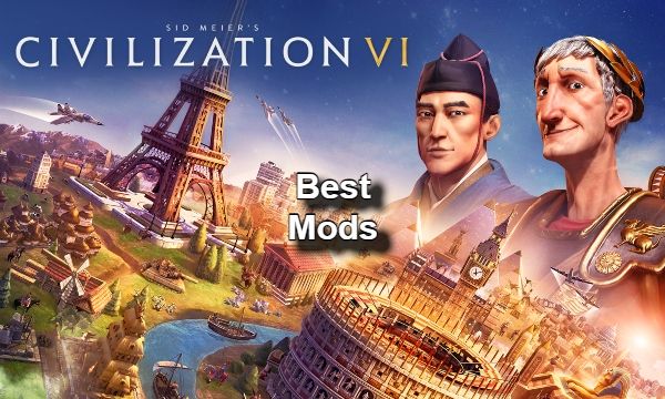 Civilization VI The Best Mods in the Game
