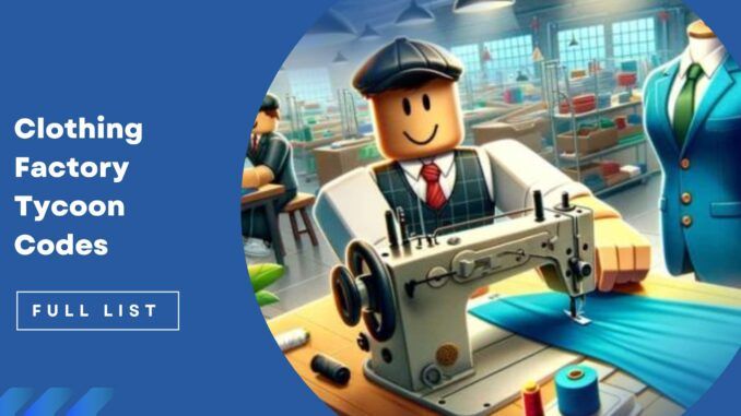 Clothing Factory Tycoon Codes