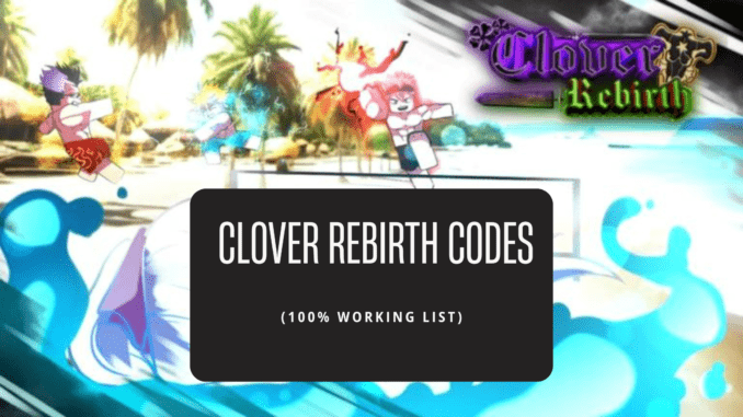 Clover Rebirth Codes