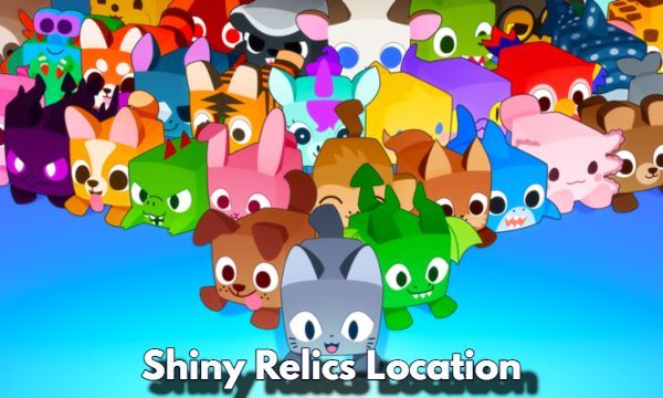 Complete Shiny Relics Locations Guide for Pet Simulator 99