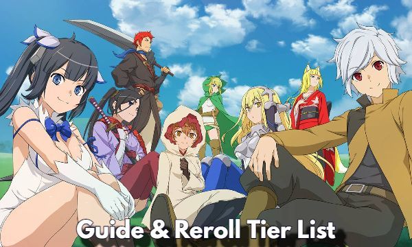DanMachi Battle Chronicle Reroll Guide & Reroll Tier List