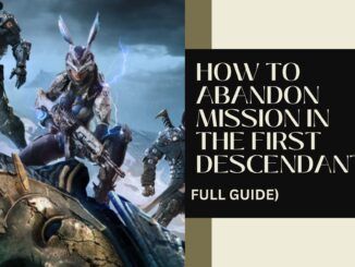 The First Descendant How to Abandon Mission?