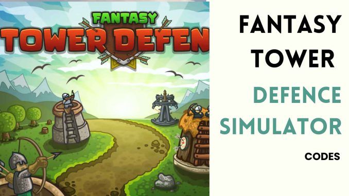Fantasy Tower Defence Simulator Codes