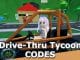 Drive Thru Tycoon Codes Roblox