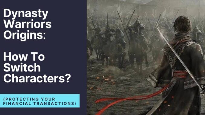 Dynasty Warriors Origins How To Switch Characters