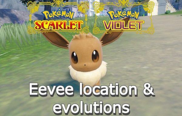 Eevee location in Pokemon Scarlet and Violet Eevee evolutions