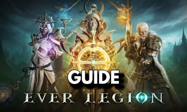 Ever Legion Guide Beginners Advanced & Easy Guide