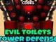 Evil Toilets Tower Defense Codes Roblox