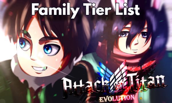 Family Tier List in Attack on Titan Evolution