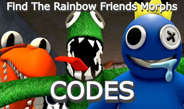 Find The Rainbow Friends Morphs Codes Roblox