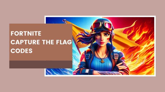 Fortnite Capture the Flag Codes