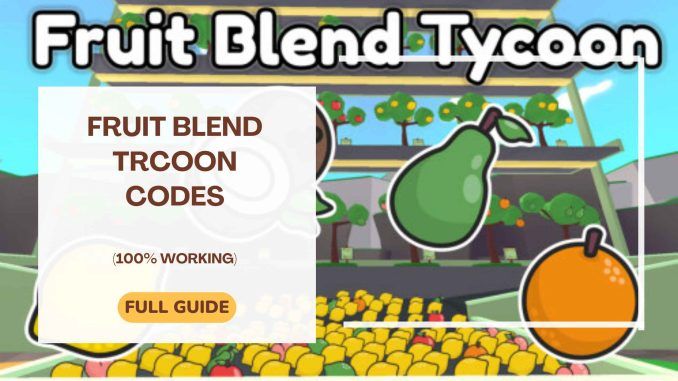 Fruit Blend Tycoon Codes