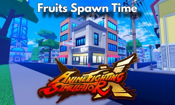 Fruits Spawn Time in Anime Fighting Simulator X